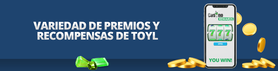 variedad de premios y recompensas de toyl